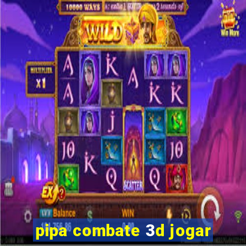 pipa combate 3d jogar